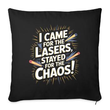 Je suis venu pour les lasers, je suis resté pour le chaos ! - Housse de coussin décorative 45 x 45 cm - noir - Devant