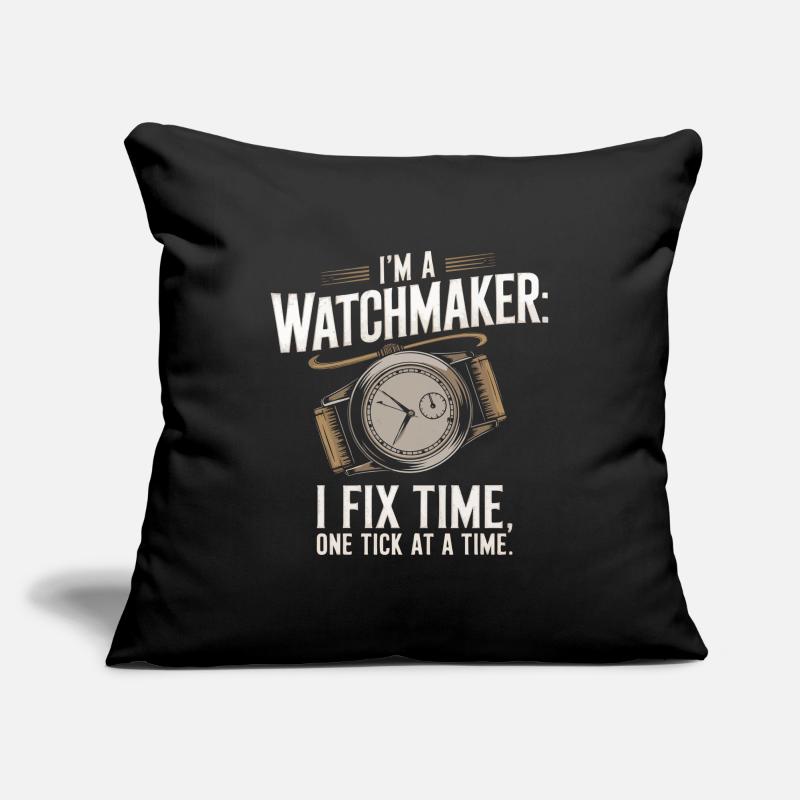 I’m a watchmaker: I fix time, one tick at a time. Sofa pillowcase 17,3'' x 17,3'' (45 x 45 cm)