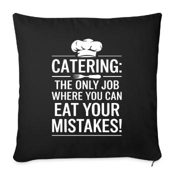 Catering: The only job where you can eat your mist - Sofa pillowcase 17,3'' x 17,3'' (45 x 45 cm) - black - Front
