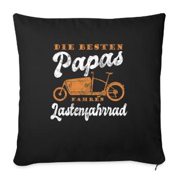 Die besten Papas fahren Lastenfahrrad - Sofakissenbezug 45 x 45 cm - Schwarz - Vorne