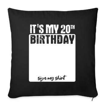 It s my birthday - 20 years old - sign - Sofa pillowcase 17,3'' x 17,3'' (45 x 45 cm) - black - Front