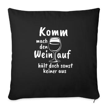 Komm, mach den Wein auf - Ironie - Spruch - Sofakissenbezug 45 x 45 cm - Schwarz - Vorne