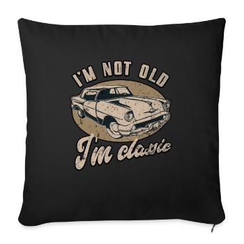 I'm not old I'm classic - Vintage Retro Auto - Sofa pillowcase 17,3'' x 17,3'' (45 x 45 cm) - black - Front