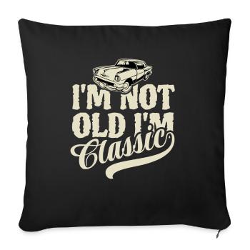 I'm not old I'm classic - Vintage Retro Auto - Sofa pillowcase 17,3'' x 17,3'' (45 x 45 cm) - black - Front