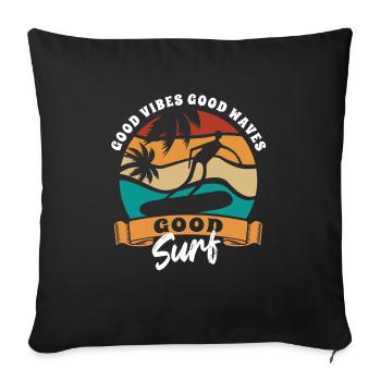 Good vibes, good waves, good surf - surfer gift - Sofa pillowcase 17,3'' x 17,3'' (45 x 45 cm) - black - Front