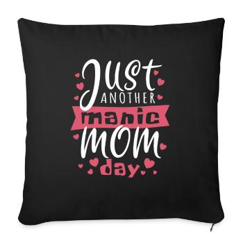 Just another manic Mom Day - pun - Sofa pillowcase 17,3'' x 17,3'' (45 x 45 cm) - black - Front