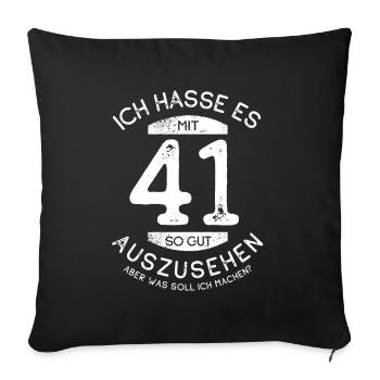 Ich hasse es mit 41 so gut auszusehen - Spruch - Sofakissenbezug 45 x 45 cm - Schwarz - Vorne