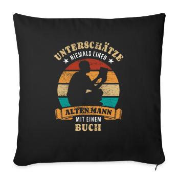 Unterschätze nie einen alten Mann mit Buch - Sofakissenbezug 45 x 45 cm - Schwarz - Vorne