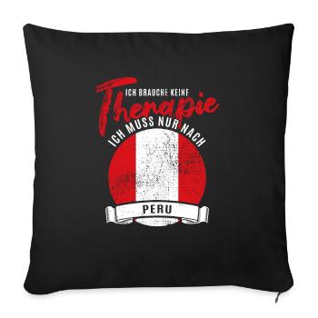 Ich brauche keine Therapie ich muss nach Peru - Sofakissenbezug 45 x 45 cm - Schwarz - Vorne