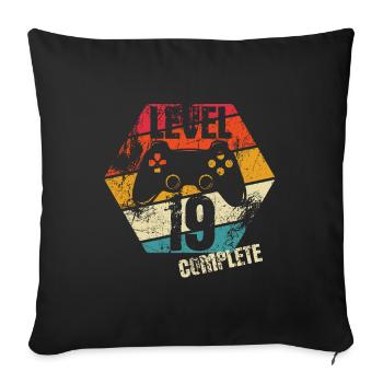 Level 19 Complete - Gamer - Birthday - Gift - Sofa pillowcase 17,3'' x 17,3'' (45 x 45 cm) - black - Front
