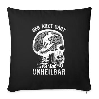 Der Arzt sagt es ist unheilbar - Surfen Surfboard - Sofakissenbezug 45 x 45 cm - Schwarz - Vorne