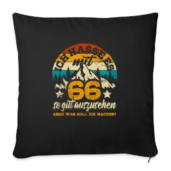 Ich hasse es mit 66 so gut auszusehen - Spruch - Sofakissenbezug 45 x 45 cm - Schwarz - Vorne
