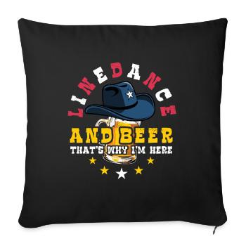 Linedance and Beer - Country Fan - Geschenk - Sofakissenbezug 45 x 45 cm - Schwarz - Vorne