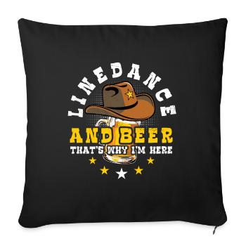 Linedance and Beer - Country Fan - Geschenk - Sofakissenbezug 45 x 45 cm - Schwarz - Vorne