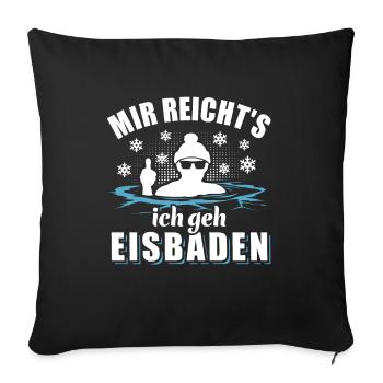 Mir reicht's ich geh Eisbaden - Eisbad Spruch - Sofakissenbezug 45 x 45 cm - Schwarz - Vorne