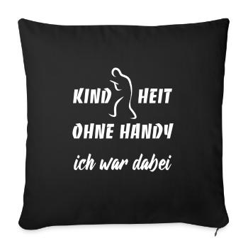 Kindheit ohne Handy - Ich war dabei - Sofakissenbezug 45 x 45 cm - Schwarz - Vorne