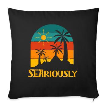 Seariously Summer Sayings Tropical Quotes Beach - Sofa pillowcase 17,3'' x 17,3'' (45 x 45 cm) - black - Front