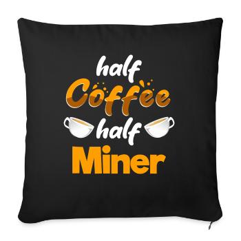 Half Coffee Half Miner Funny Mining Humor Pitman - Sofa pillowcase 17,3'' x 17,3'' (45 x 45 cm) - black - Front