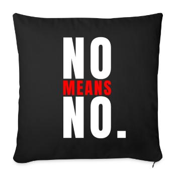 No Means No Bold Statement Strong Quote - Sofa pillowcase 17,3'' x 17,3'' (45 x 45 cm) - black - Front