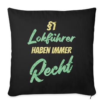 §1 Lokführer haben immer Recht - Sofakissenbezug 45 x 45 cm - Schwarz - Vorne