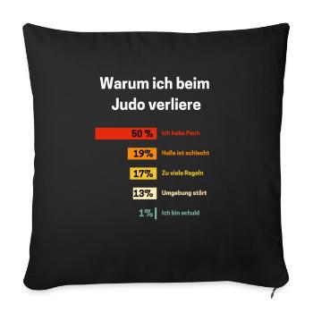 Warum ich beim Judo verliere Judoka - Sofakissenbezug 45 x 45 cm - Schwarz - Vorne