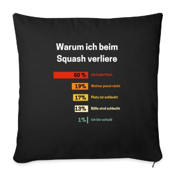 Warum ich beim Squash verliere Squash Spruch - Sofakissenbezug 45 x 45 cm - Schwarz - Vorne