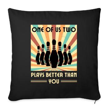 Einer Von Uns Beiden Spielt Besser Als Du Bowling - Sofakissenbezug 45 x 45 cm - Schwarz - Vorne