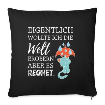 Eigentlich wollte ich die Welt erobern... - Sofakissenbezug 45 x 45 cm - Schwarz - Vorne
