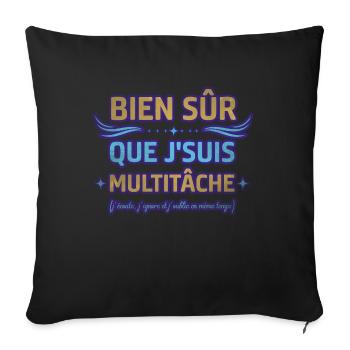 Bien sûr que je suis multitâche humour ménage - Housse de coussin décorative 45 x 45 cm - noir - Devant