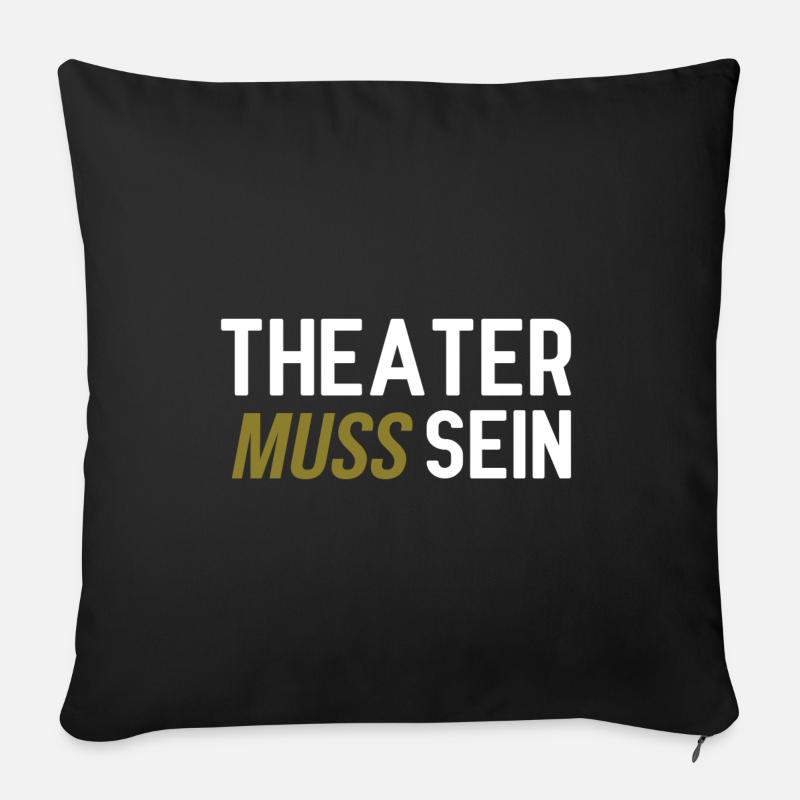 Theater muss sein - Sofakissenbezug 45 x 45 cm - Schwarz