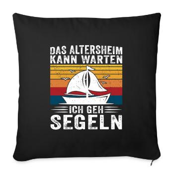 das altersheim kann warten ich geh segeln - Sofakissenbezug 45 x 45 cm - Schwarz - Vorne