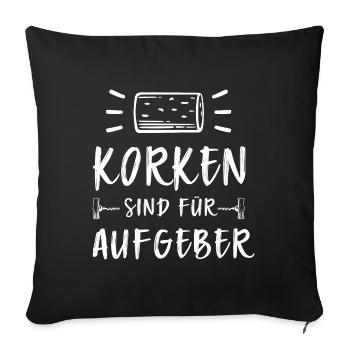 Korken sind für Aufgeber - Sofakissenbezug 45 x 45 cm - Schwarz - Vorne