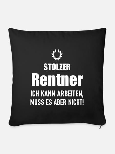 Stolzer Rentner kann arbeiten muss aber nicht - Sofakissenbezug 45 x 45 cm - Schwarz
