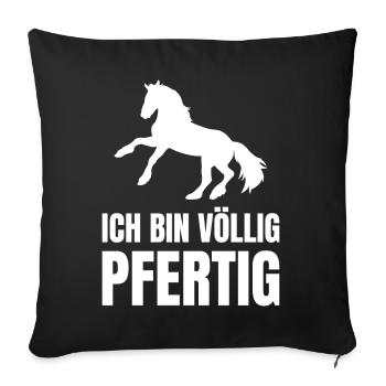 Ich Bin Völlig Pfertig Pferde Reiter - Sofakissenbezug 45 x 45 cm - Schwarz - Vorne