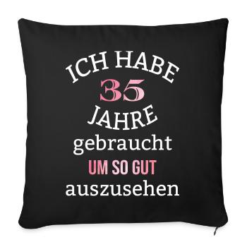 35 Jahre 35. Geburtstag Frauen Geschenk lustig - Sofakissenbezug 45 x 45 cm - Schwarz - Vorne