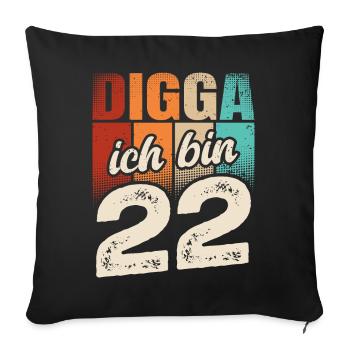 Digga Ich Bin 22 Jahre 22. Geburtstag - Sofakissenbezug 45 x 45 cm - Schwarz - Vorne
