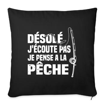 Désolé J'écoute Pas Je Pense A La Pêche Humour - Housse de coussin décorative 45 x 45 cm - noir - Devant