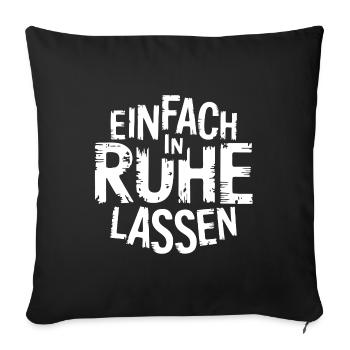 Lasst mir meine Ruhe - einfach in Ruhe lassen - Sofakissenbezug 45 x 45 cm - Schwarz - Vorne