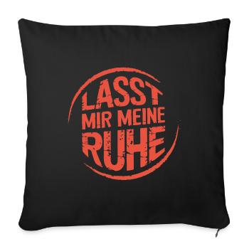 Lasst mir meine Ruhe - einfach in Ruhe lassen - Sofakissenbezug 45 x 45 cm - Schwarz - Vorne