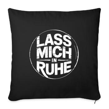 Lasst mir meine Ruhe - nicht stören - Sofakissenbezug 45 x 45 cm - Schwarz - Vorne