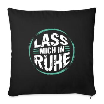 Lasst mir meine Ruhe - nicht stören - Sofakissenbezug 45 x 45 cm - Schwarz - Vorne