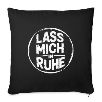 Lasst mir meine Ruhe - nicht stören - Sofakissenbezug 45 x 45 cm - Schwarz - Vorne