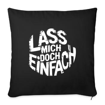 Lasst mir meine Ruhe - einfach in Ruhe lassen - Sofakissenbezug 45 x 45 cm - Schwarz - Vorne