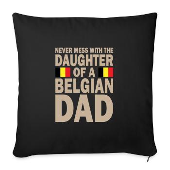 Never mess with the daughter of a Belgian dad - Sofa pillowcase 17,3'' x 17,3'' (45 x 45 cm) - black - Front