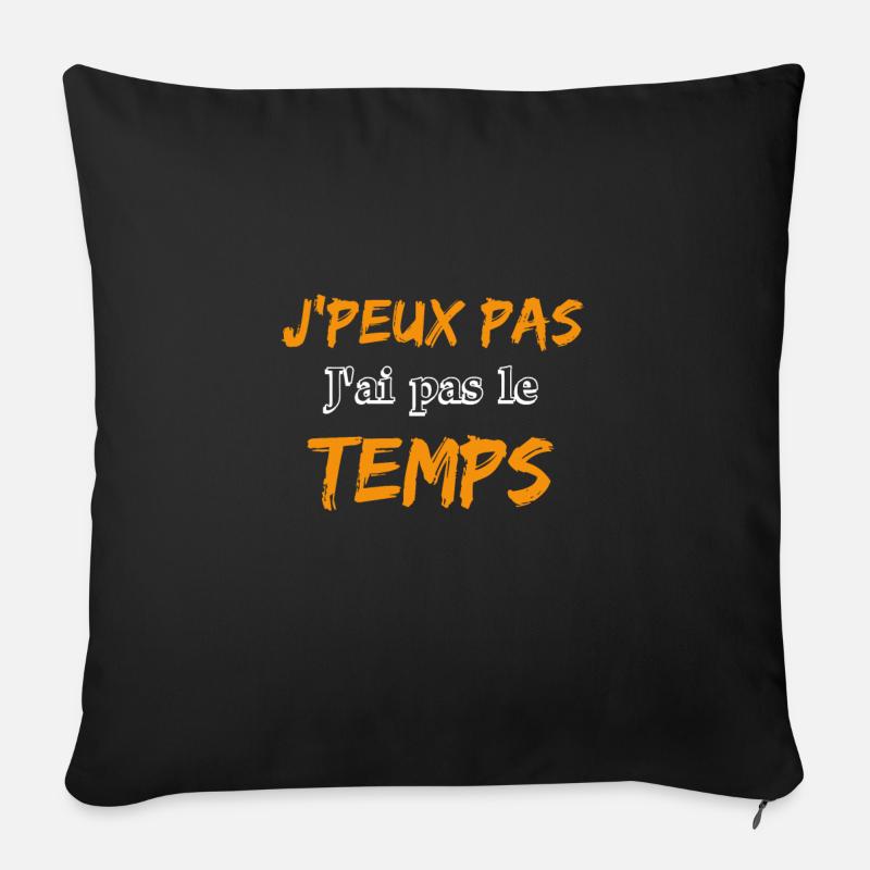 j'peux pas j'ai pas le temps - Housse de coussin décorative 45 x 45 cm - noir