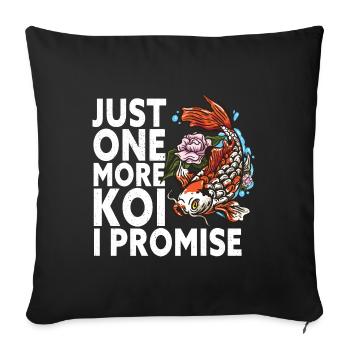Just One More Koi I Promise Funny Japanese Koi - Sofakissenbezug 45 x 45 cm - Schwarz - Vorne