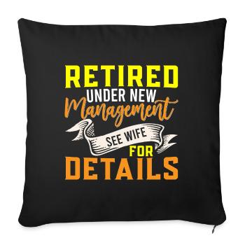 Retired Under New Management See Wife Funny - Sofa pillowcase 17,3'' x 17,3'' (45 x 45 cm) - black - Front