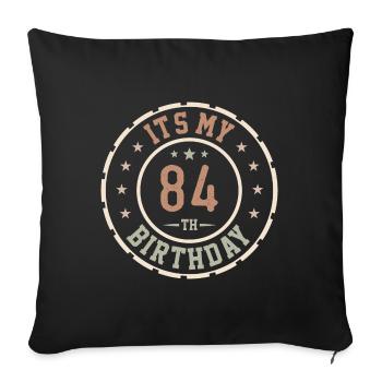 It's My 84th Birthday 84th Year Gift - Sofa pillowcase 17,3'' x 17,3'' (45 x 45 cm) - black - Front
