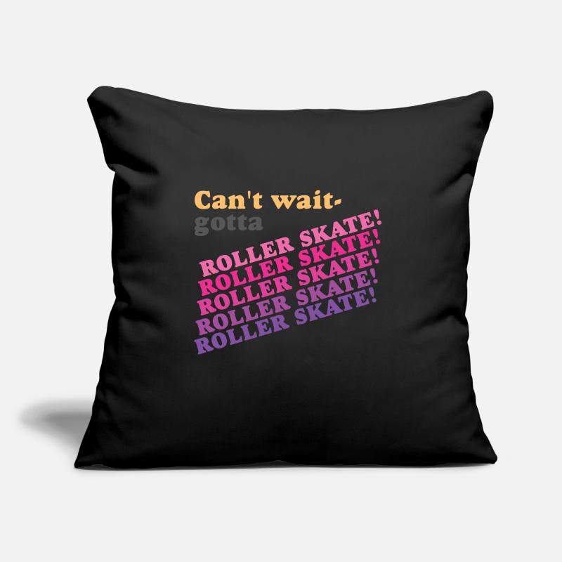 J’ai hâte Gotta Roller Skate Housse de coussin décorative 45 x 45 cm