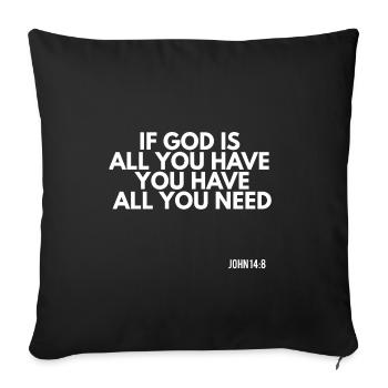 If god is all you have, you have all you need - Sofa pillowcase 17,3'' x 17,3'' (45 x 45 cm) - black - Front